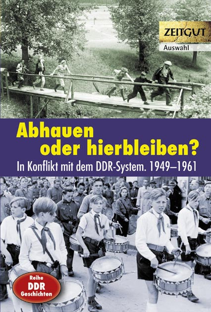 Abhauen oder hierbleiben. Reihe DDR-Geschichten. Band 1