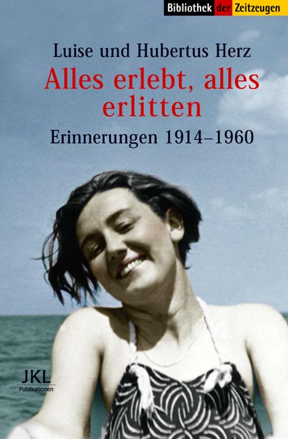 Alles erlebt, alles erlitten  - Luise und Hubertus Herz