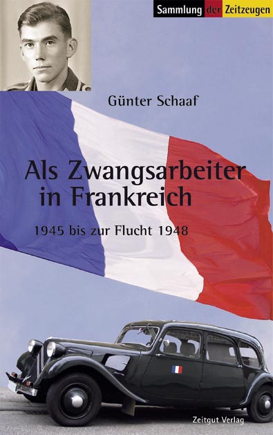 Als Zwangsarbeiter in Frankreich - Günter Schaaf