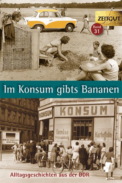 Im Konsum gibt’s Bananen. 1946-1989.