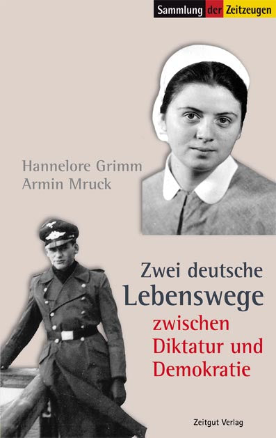 Zwei deutsche Lebenswege zwischen Diktatur und Demokratie - Hannelore Grimm; Armin Mruck